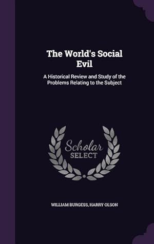 Bild des Verkufers fr The World\ s Social Evil: A Historical Review and Study of the Problems Relating to the Subject zum Verkauf von moluna