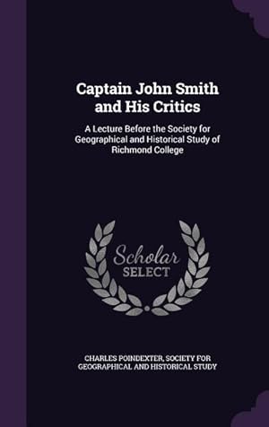 Seller image for Captain John Smith and His Critics: A Lecture Before the Society for Geographical and Historical Study of Richmond College for sale by moluna