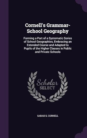 Seller image for Cornell\ s Grammar-School Geography: Forming a Part of a Systematic Series of School Geographies, Embracing an Extended Course and Adapted to Pupils of for sale by moluna