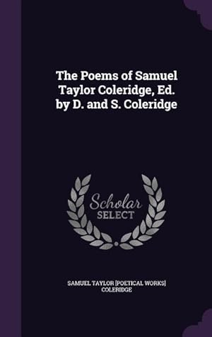 Imagen del vendedor de The Poems of Samuel Taylor Coleridge, Ed. by D. and S. Coleridge a la venta por moluna