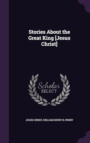 Bild des Verkufers fr Stories About the Great King [Jesus Christ] zum Verkauf von moluna