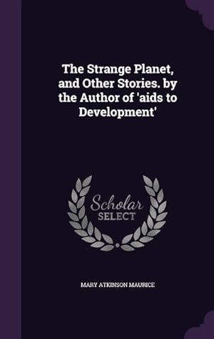 Image du vendeur pour The Strange Planet, and Other Stories. by the Author of \ aids to Development\ mis en vente par moluna