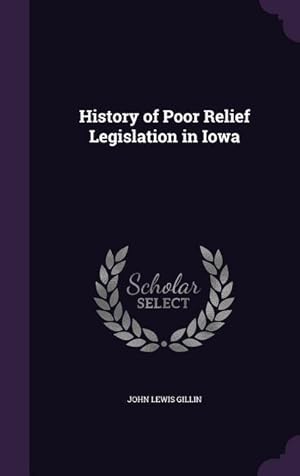 Bild des Verkufers fr History of Poor Relief Legislation in Iowa zum Verkauf von moluna