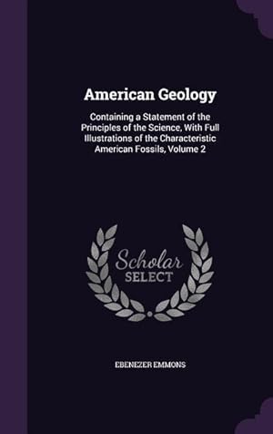 Bild des Verkufers fr American Geology: Containing a Statement of the Principles of the Science, With Full Illustrations of the Characteristic American Fossil zum Verkauf von moluna