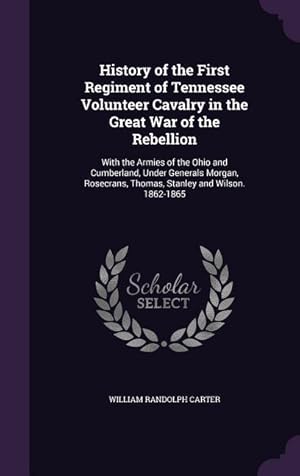 Seller image for History of the First Regiment of Tennessee Volunteer Cavalry in the Great War of the Rebellion: With the Armies of the Ohio and Cumberland, Under Gene for sale by moluna