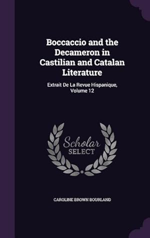 Bild des Verkufers fr Boccaccio and the Decameron in Castilian and Catalan Literature: Extrait De La Revue Hispanique, Volume 12 zum Verkauf von moluna