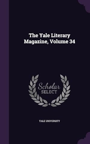 Bild des Verkufers fr The Yale Literary Magazine, Volume 34 zum Verkauf von moluna