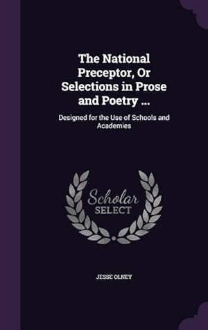 Bild des Verkufers fr The National Preceptor, Or Selections in Prose and Poetry .: Designed for the Use of Schools and Academies zum Verkauf von moluna