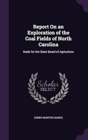 Bild des Verkufers fr Report On an Exploration of the Coal Fields of North Carolina: Made for the State Board of Agriculture zum Verkauf von moluna