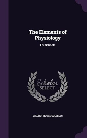 Bild des Verkufers fr The Elements of Physiology: For Schools zum Verkauf von moluna