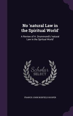 Image du vendeur pour No \ natural Law in the Spiritual World\ : A Review of H. Drummond\ s \ natural Law in the Spritual World\ mis en vente par moluna