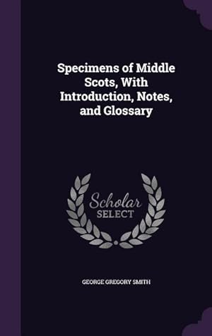 Bild des Verk�ufers f�r Specimens of Middle Scots, With Introduction, Notes, and Glossary zum Verkauf von moluna