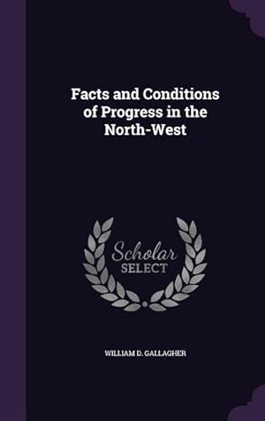 Bild des Verkufers fr Facts and Conditions of Progress in the North-West zum Verkauf von moluna