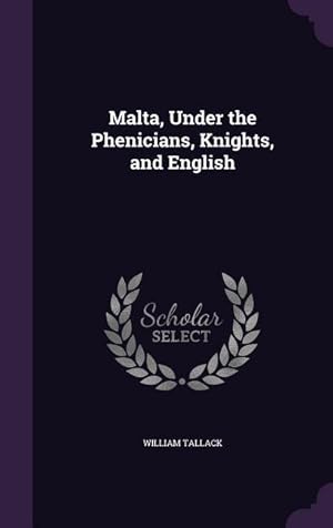 Immagine del venditore per Malta, Under the Phenicians, Knights, and English venduto da moluna