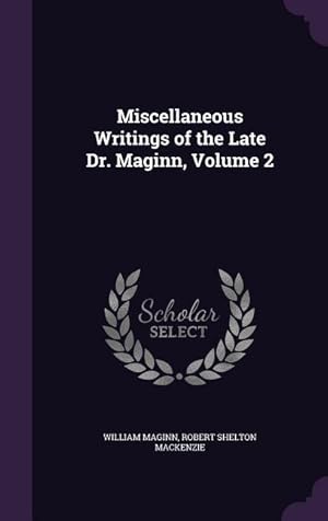 Image du vendeur pour Miscellaneous Writings of the Late Dr. Maginn, Volume 2 mis en vente par moluna