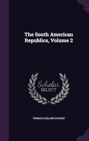 Bild des Verkufers fr The South American Republics, Volume 2 zum Verkauf von moluna