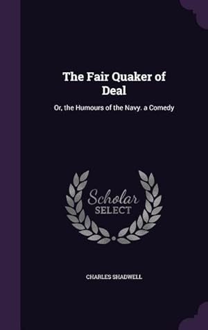 Imagen del vendedor de The Fair Quaker of Deal: Or, the Humours of the Navy. a Comedy a la venta por moluna