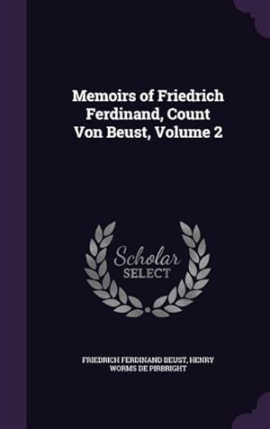 Bild des Verkufers fr Memoirs of Friedrich Ferdinand, Count Von Beust, Volume 2 zum Verkauf von moluna