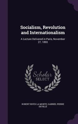 Immagine del venditore per Socialism, Revolution and Internationalism: A Lecture Delivered in Paris, November 27, 1893 venduto da moluna