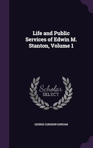 Bild des Verkufers fr Life and Public Services of Edwin M. Stanton, Volume 1 zum Verkauf von moluna