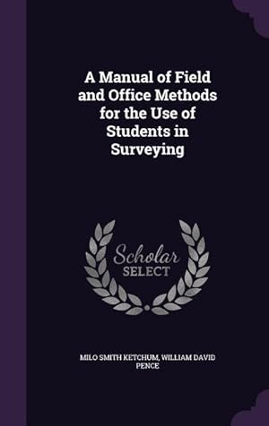 Bild des Verkufers fr A Manual of Field and Office Methods for the Use of Students in Surveying zum Verkauf von moluna