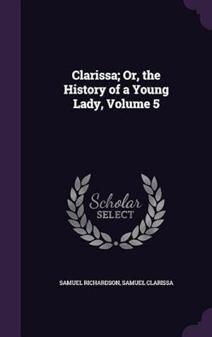 Seller image for Clarissa Or, the History of a Young Lady, Volume 5 for sale by moluna