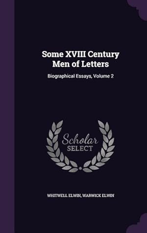 Bild des Verkufers fr Some XVIII Century Men of Letters: Biographical Essays, Volume 2 zum Verkauf von moluna