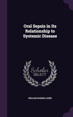 Imagen del vendedor de Oral Sepsis in Its Relationship to Systemic Disease a la venta por moluna