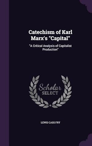 Seller image for Catechism of Karl Marx\ s Capital: A Critical Analysis of Capitalist Production for sale by moluna