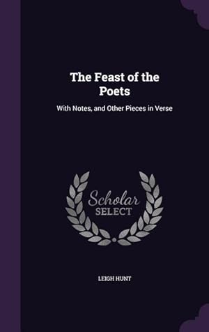 Seller image for The Feast of the Poets: With Notes, and Other Pieces in Verse for sale by moluna