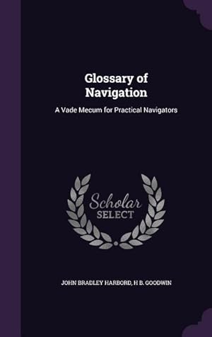 Immagine del venditore per Glossary of Navigation: A Vade Mecum for Practical Navigators venduto da moluna