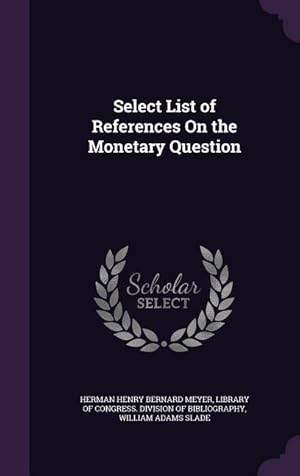 Imagen del vendedor de Select List of References On the Monetary Question a la venta por moluna