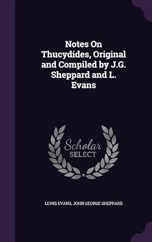 Bild des Verkufers fr Notes On Thucydides, Original and Compiled by J.G. Sheppard and L. Evans zum Verkauf von moluna