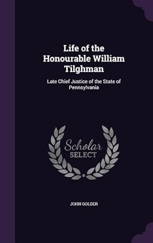 Immagine del venditore per Life of the Honourable William Tilghman: Late Chief Justice of the State of Pennsylvania venduto da moluna