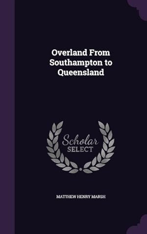 Seller image for Overland From Southampton to Queensland for sale by moluna