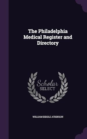 Bild des Verkufers fr The Philadelphia Medical Register and Directory zum Verkauf von moluna