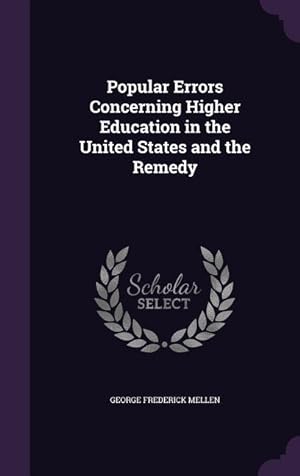 Bild des Verkufers fr Popular Errors Concerning Higher Education in the United States and the Remedy zum Verkauf von moluna