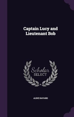 Image du vendeur pour Captain Lucy and Lieutenant Bob mis en vente par moluna