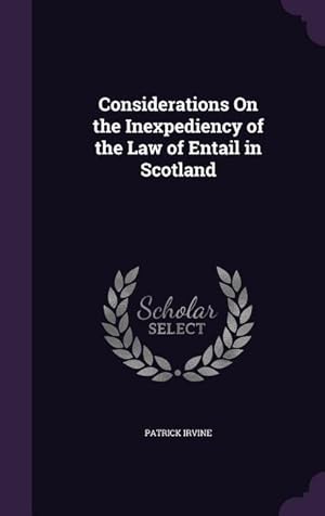 Imagen del vendedor de Considerations On the Inexpediency of the Law of Entail in Scotland a la venta por moluna