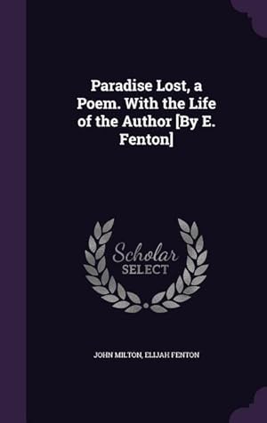 Bild des Verkufers fr Paradise Lost, a Poem. With the Life of the Author [By E. Fenton] zum Verkauf von moluna