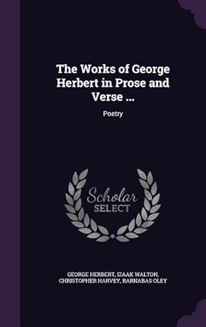 Bild des Verkufers fr The Works of George Herbert in Prose and Verse .: Poetry zum Verkauf von moluna