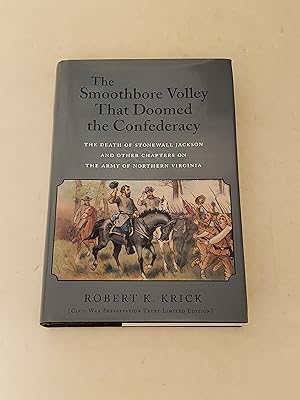 Seller image for The Smoothbore Volley That Doomed the Confederacy: The Death of Stonewall Jackson and Other Chapters on the Army of Northern Virginia for sale by rareviewbooks