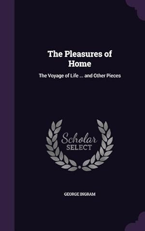 Bild des Verkufers fr The Pleasures of Home: The Voyage of Life . and Other Pieces zum Verkauf von moluna