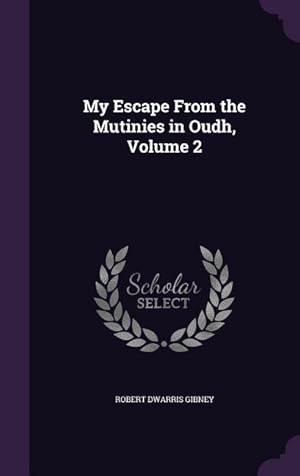 Bild des Verkufers fr My Escape From the Mutinies in Oudh, Volume 2 zum Verkauf von moluna