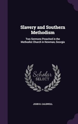 Bild des Verkufers fr Slavery and Southern Methodism: Two Sermons Preached in the Methodist Church in Newman, Georgia zum Verkauf von moluna