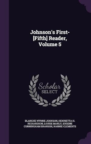 Imagen del vendedor de Johnson\ s First-[Fifth] Reader, Volume 5 a la venta por moluna