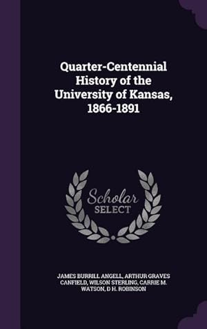 Bild des Verkufers fr Quarter-Centennial History of the University of Kansas, 1866-1891 zum Verkauf von moluna