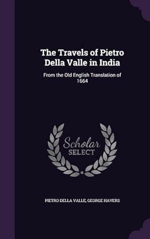 Bild des Verkufers fr The Travels of Pietro Della Valle in India: From the Old English Translation of 1664 zum Verkauf von moluna