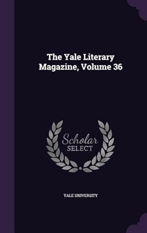 Bild des Verkufers fr The Yale Literary Magazine, Volume 36 zum Verkauf von moluna