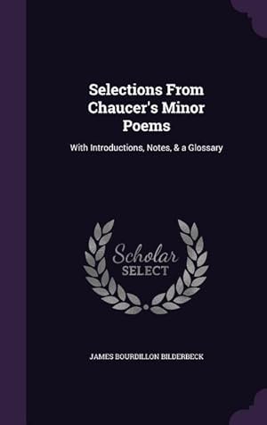 Immagine del venditore per Selections From Chaucer\ s Minor Poems: With Introductions, Notes, & a Glossary venduto da moluna